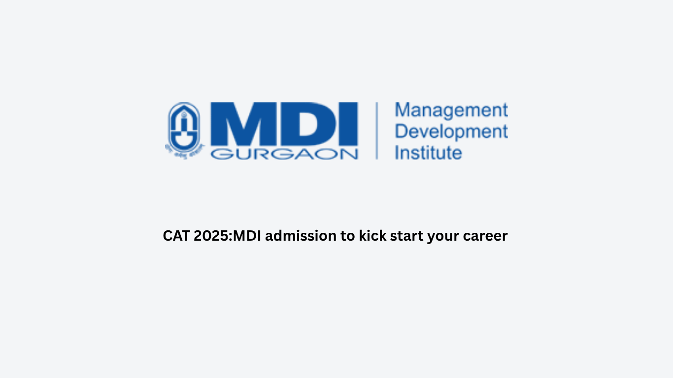 CAT 2025:MDI admission to kick start your career