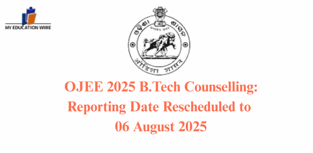 OJEE 2025 B.Tech Counselling Reporting Date Rescheduled to 06 August 2025