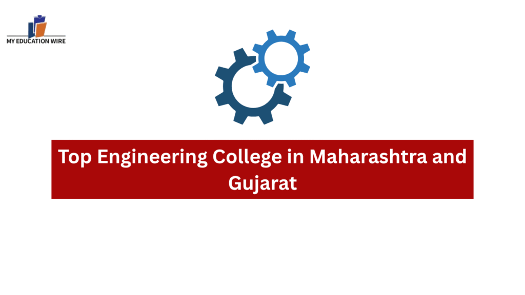 Top Engineering College in Maharashtra and Gujarat