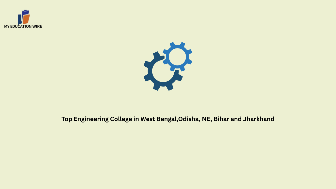 Top Engineering College in West Bengal,Odisha, NE, Bihar and Jharkhand