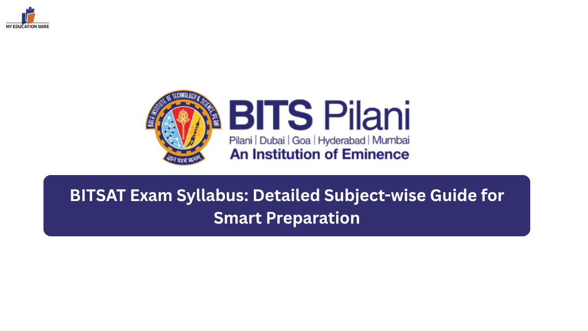 BITSAT Exam Syllabus Detailed Subject-wise Guide for Smart Preparation