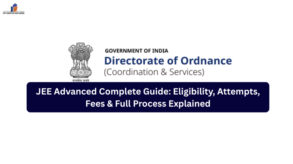 JEE Advanced Complete Guide Eligibility, Attempts, Fees & Full Process Explained