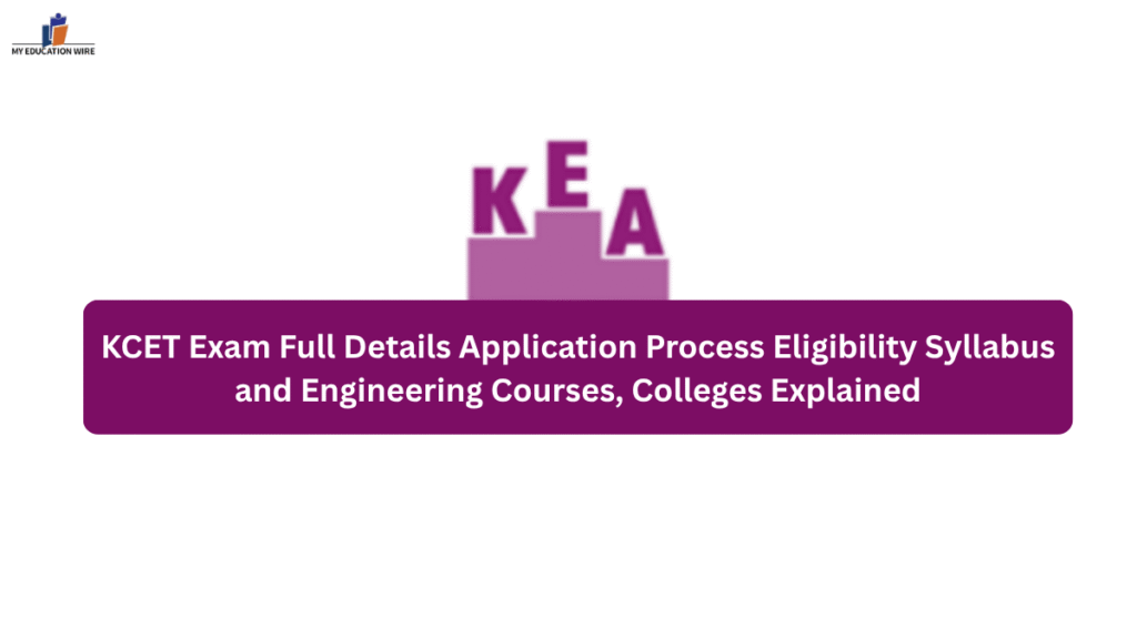 KCET Exam Full Details Application Process Eligibility Syllabus and Engineering Courses, Colleges Explained