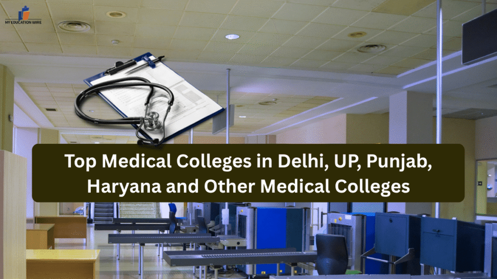 Top Medical Colleges in Delhi, UP, Punjab, Haryana and Other Medical Colleges